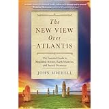 By John Michell The New View Over Atlantis: The Essential Guide to Megalithic Science, Earth Mysteries, and Sacred G [Paperba