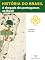 Livro História do Brasil - Livro I - A Chegada Dos Portugueses Ao Brasil A Chegada A Nova Terra
