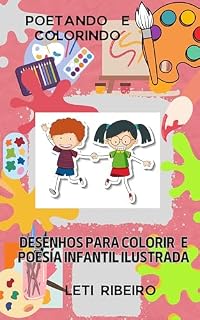 Livro POETANDO E COLORINDO: LIVRO DE POESIAS COM DESENHOS PARA COLORIR
