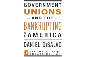 Government Unions and the Bankrupting of America (Encounter Broadsides Book 21)