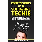 Confessions of a Software Techie: The Surprising Truth about Things that Really Matter