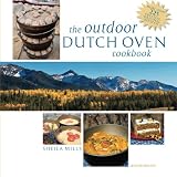 The Outdoor Dutch Oven Cookbook, Second Edition The Outdoor Dutch Oven Cookbook, Second Edition