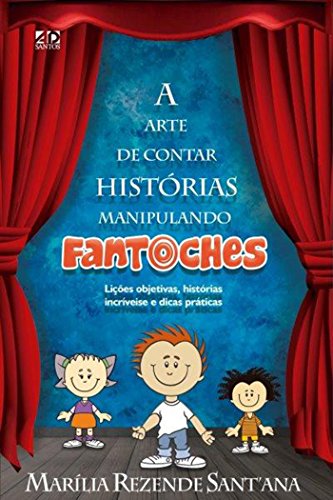 A Arte De Contar Historias Manipulando Fantoches Marilia Rezende Santana Pdf Initfolhoe