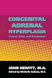 Congenital Adrenal Hyperplasia by John Hewitt M.A., Michelle Gabata M.D.