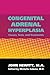 Congenital Adrenal Hyperplasia by John Hewitt M.A., Michelle Gabata M.D.