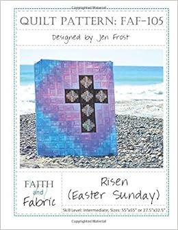 Risen Easter Sunday Quilt Pattern Jen Frost 9781537614052