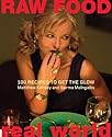Raw Food/Real World: 100 Recipes to Get in the Glow