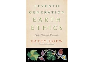 Seventh Generation Earth Ethics: Native Voices of Wisconsin