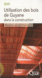Utilisation des bois de Guyane dans la construction