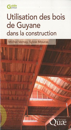 Utilisation des bois de Guyane dans la construction