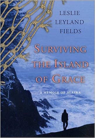 Surviving The Island Of Grace A Memoir Of Alaska Fields Leslie Leyland 9780312291402 Amazon Com Books
