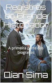 Livro Registros do Grande Historiador: A primeira parte das biografias