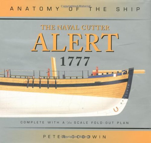 The Naval Cutter Alert (Anatomy of the Ship) by Peter Goodwin