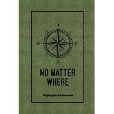 No Matter Where, Deployment Journal: Deployed Memories With Prompts For Writing, Soldier Military Pages, Book, Write Ideas, T