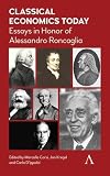 Marcella Corsi et al., "Classical Economics Today: Essays in Honor of Alessandro Roncaglia" (Anthem Press, 2018)