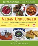 Vegan Unplugged: A Pantry Cuisine Cookbook and Survival Guide