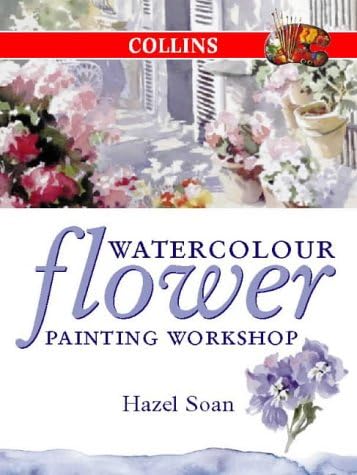 Watercolour Flower Painting Workshop (Collins Workshop Series)