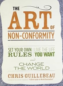 (THE ART OF NON-CONFORMITY BY Guillebeau, Chris(Author))The Art of Non-Conformity: Set Your Own Rules, Live the Life You Want, and Change the World[Paperback]Perigee Books(Publisher)