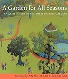 Front cover for the book A garden for all seasons : an artist's view of the Royal Botanic Gardens by Anne Marie Graham