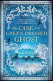 The Case of the Green-Dressed Ghost (Dr Ribero's Agency of the Supernatural Book 1) by Lucy Banks
