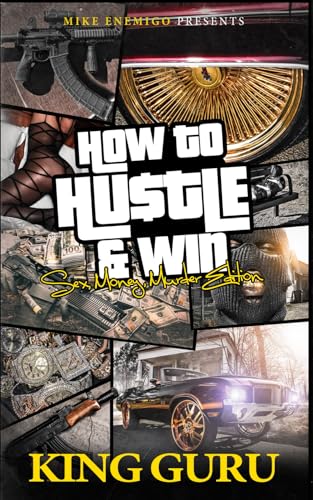 How to Hustle & Win: Sex, Money, Murder & Edition How to Hustle & Win: Sex, Money, Murder & Edition Paperback Kindle