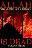Allah is Dead: Why Islam is Not a Religion