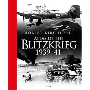 Kirchubel, R: Atlas of the Blitzkrieg: 1939–41 Hardcover – 22 oktober 2019