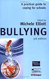 Bullying : A Practical Guide to Coping for Schools, Elliot, Michele, 0273659235