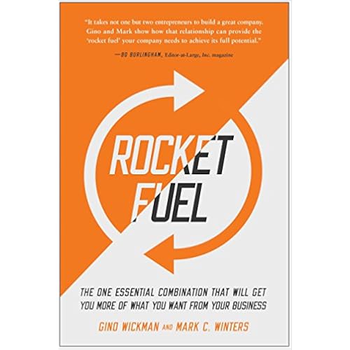 Rocket Fuel: The One Essential Combination That Will Get You More of What You Want from Your Business
