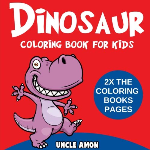 Download Dinosaur Coloring Book For Kids Large Dinosaur Coloring Pages 2x The Images Perfect Gifts For Kids Dinosaur Coloring Books Volume 1 Amon Uncle 9781727098914 Amazon Com Books