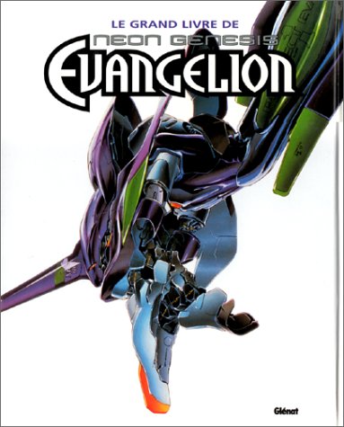 Neon-Genesis Evangelion - Le Grand Livre (French Edition) by Yoshiyuki Sadamoto