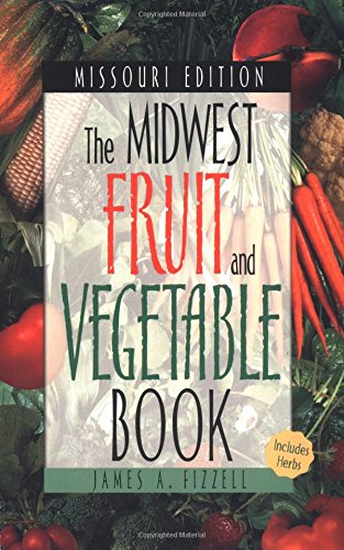 Midwest Fruit and Vegetable Book: Missouri (Midwest Fruit and Vegetables) by James A Fizzell