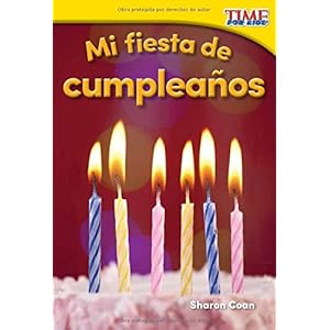 Mi fiesta de cumpleaños (My Birthday Party) (Spanish Version) (TIME FOR KIDS® Nonfiction Readers) (Spanish Edition)