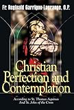 Christian Perfection and Contemplation: According to St. Thomas Aquinas and St. John of the Cross
