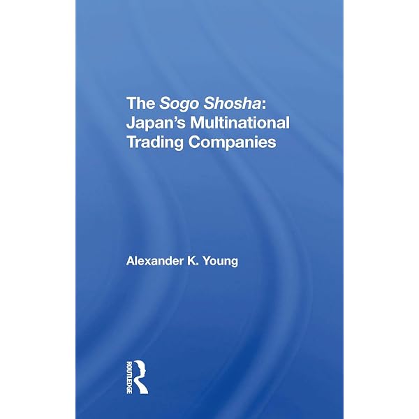 The Invisible Link: Japan's Sogo Shosha and the Organization of