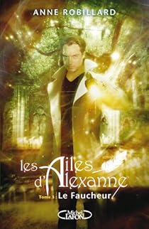 Les Ailes D Alexanne Tome 3 Le Faucheur Babelio