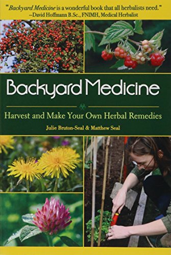 Backyard Medicine: Harvest and Make Your Own Herbal Remedies