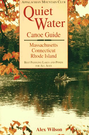 Quiet Water Canoe Guide: Massachusetts/Connecticut/Rhode Island: AMC Quiet Water Guide