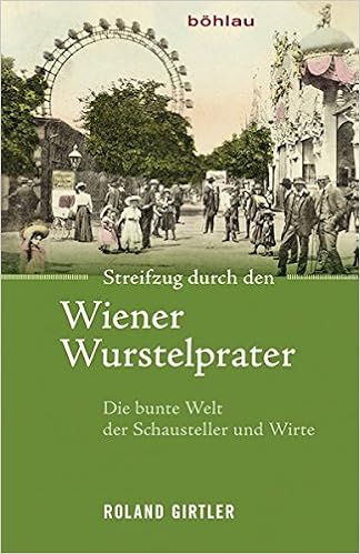 Streifzug Durch Den Wiener Wurstelprater Die Bunte Welt Der Schausteller Und Wirte Amazon De Girtler Roland Bucher