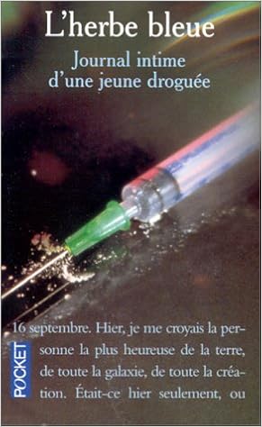 L Herbe Bleue Journal Intime D Une Jeune Droguee Anonyme 9782266027151 Amazon Com Books L Herbe Bleue Journal Intime D Une Jeune Droguee Anonyme 9782266027151 Amazon Com Books