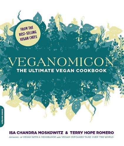 Veganomicon: The Ultimate Vegan Cookbook, by Isa Chandra Moskowitz