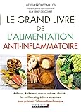Le grand livre de l'alimentation anti-inflammatoire: Arthrose, Alzheimer, cancer, asthme, obésité. by