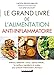 Le grand livre de l'alimentation anti-inflammatoire: Arthrose, Alzheimer, cancer, asthme, obésité. by