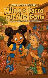 Livro Mila e o Barro que Vira Gente: Uma aventura no Vale do Jequitinhonha (Mila pelas Gerais – Livro 9)