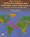 The Atlas of African-American History and Politics: From the Slave Trade to Modern Times by 