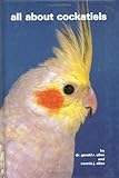 All About Cockatiels by Gerald R. Allen, J. Allen Connei