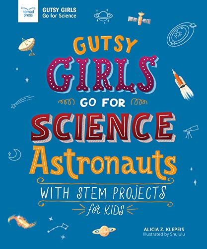 Gutsy Girls Go For Science: Astronauts: With Stem Projects for Kids (Girls in Science)