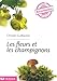 Les fleurs et les champignons by