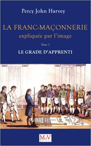 Amazon Fr La Franc Maconnerie Expliquee Par L Image Tome 1 Le Grade D Apprenti Harvey Percy John Livres
