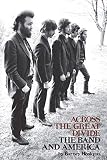 Across the Great Divide: The Band and America by Barney Hoskyns, The Band